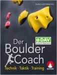 Der Boulder-Coach -  Sportklettern: Kletterführer, Training und Techniken
