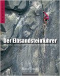 DER ELBSANDSTEINFÜHRER -  Sportklettern: Kletterführer, Training und Techniken