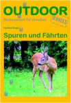 SPUREN UND FÄHRTEN - 4. Auflage 2012 -  Outdoor-Wissen: Tipps und Techniken